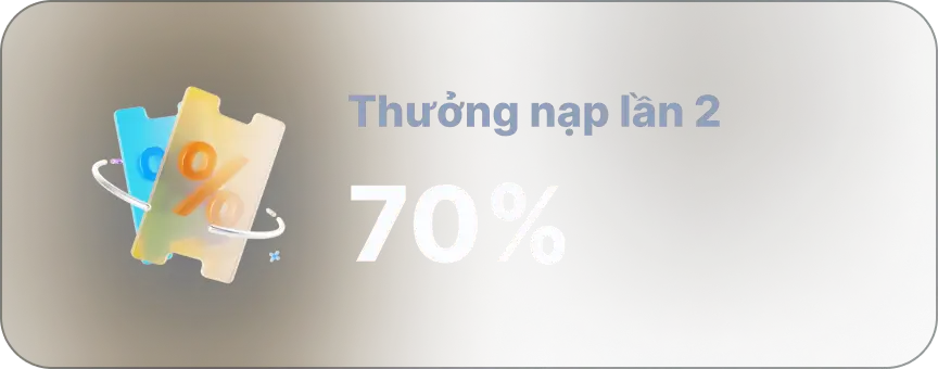 Thưởng 70% nạp lần 2